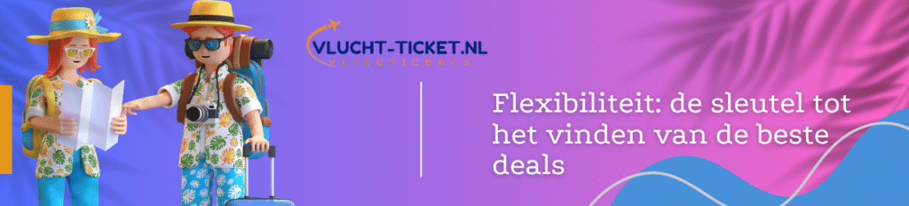 Een banner van Vlucht-Ticket.nl met twee geanimeerde toeristen, een man en een vrouw in zomerkleding en hoeden, die kaarten lezen. De achtergrond toont een paars en blauw golfpatroon met de tekst "Flexibiliteit: de sleutel tot het vinden van de beste deals".